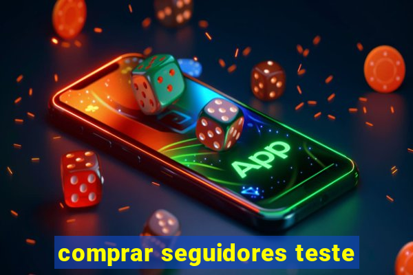 comprar seguidores teste